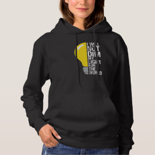 Will Not Dim My Light For The World Motivating Oth Hoodie