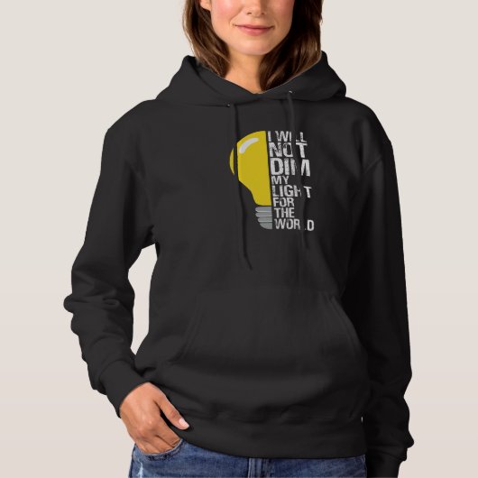 Will Not Dim My Light For The World Motivating Oth Hoodie (Voorkant)