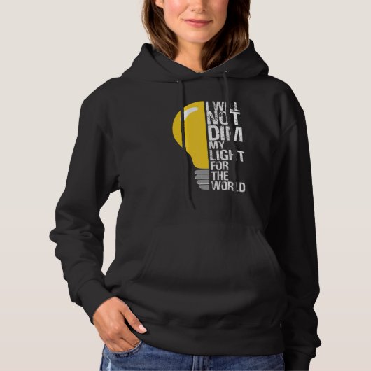 Will Not Dim My Light For The World Motivating Oth Hoodie (Voorkant)