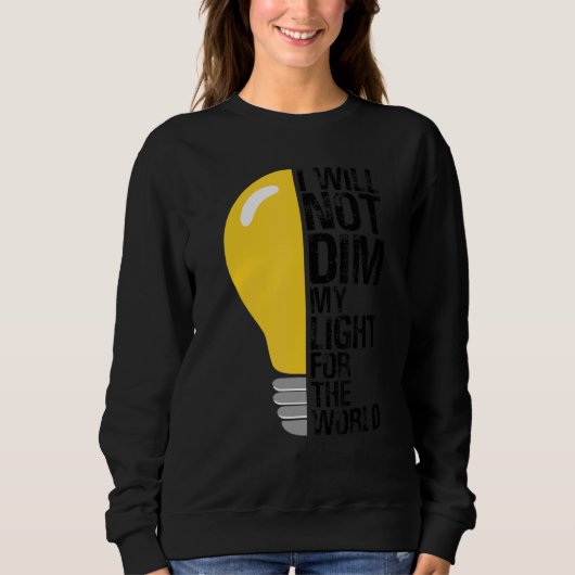 Will Not Dim My Light For The World Motivating Oth Trui (Voorkant)