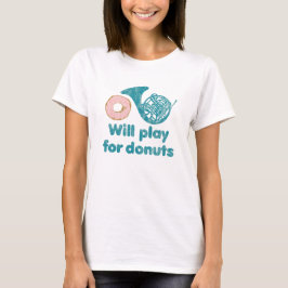 Will Play Horn for Donuts T-shirt