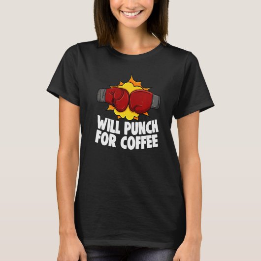 Will Punch For Coffee Boxing All Day Boxing Glove  T-shirt (Voorkant)