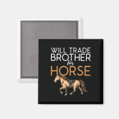 Will ruilen broer voor paard - grappige paardenlie magneet (Voorkant / Achterkant)