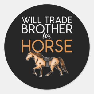 Will ruilen broer voor paard - grappige paardenlie ronde sticker