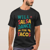 Will Salsa Dance voor Tacos: Graffiti T-shirt (Voorkant)