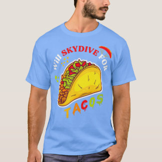 Will Skydive voor Tacos Funny MexicanFood Gift T-shirt