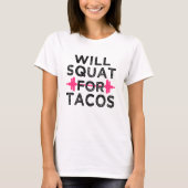 Will squat for tacos grappige women's shirt (Voorkant)