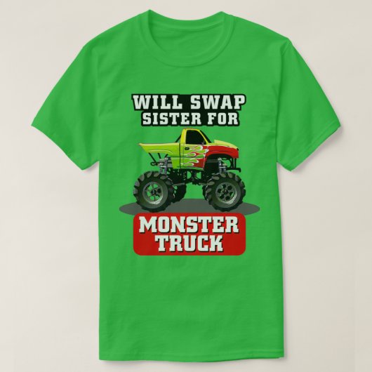WILL SWAP SISTER FOR MONSTER TRUCK T-SHIRT (Design voorkant)