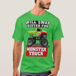 WILL SWAP SISTER FOR MONSTER TRUCK T-SHIRT<br><div class="desc">WILL SWAP SISTER FOR MONSTER TRUCK .Check out our Monster truck t shirts selection for the very best in single or custom,  handmade pieces from our clothing shops.</div>