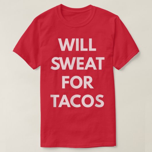 Will Sweat for Tacos - Taco Trucks T-shirt (Design voorkant)