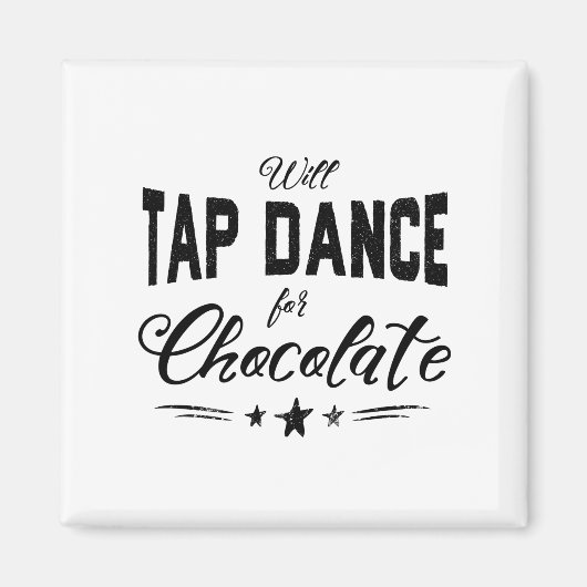 Will Tap Dance voor Chocolate Square Magneet (Voorkant)