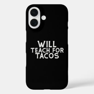 Will Teach for Tacos iPhone 16 Hoesje