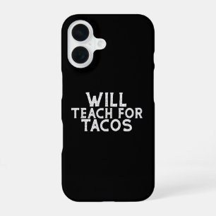 Will Teach for Tacos iPhone 16 Hoesje