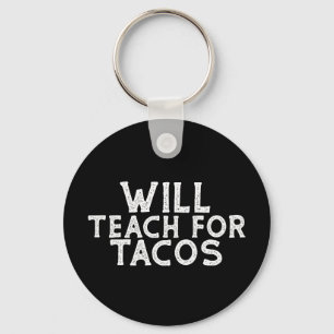 Will Teach for Tacos Sleutelhanger