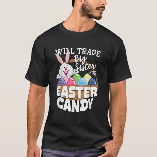 Will Trade Big Sister for Easter Snoep Bunny Egg T-shirt (Voorkant)