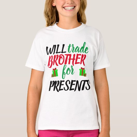 Will Trade Brother for Cadeaus T-shirt (Voorkant)