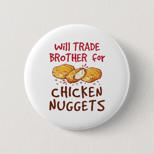 Will Trade Brother for Chicken Nuggets Ronde Button 5,7 Cm (Voorkant)
