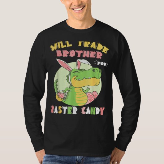 Will trade Brother for Easter Snoep Dinosaur Trex T-shirt (Voorkant)