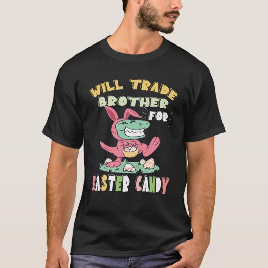 Will trade Brother for Easter Snoep Dinosaur Trex T-shirt (Voorkant)