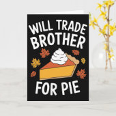 Will Trade Brother For Pie Fall Family Kids Thanks Kaart (Gele Bloem)