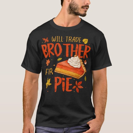 Will Trade Brother For Pie Fall Family Kids Thanks T-shirt (Voorkant)