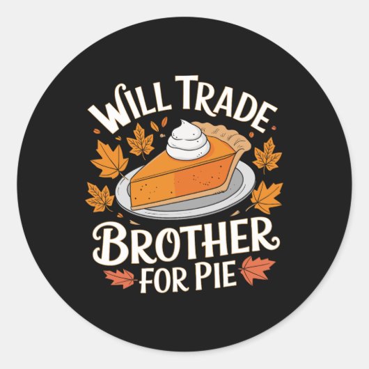 Will Trade Brother For Pie Funny Family Fall Thank Ronde Sticker (Voorkant)