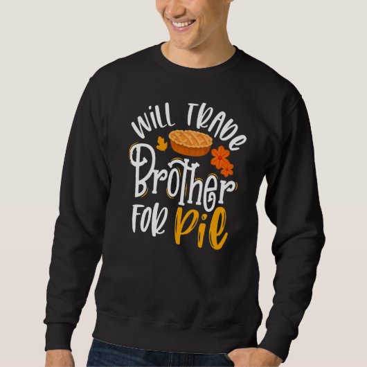 Will Trade Brother for Pie Herfst Thanksgiving Trui (Voorkant)