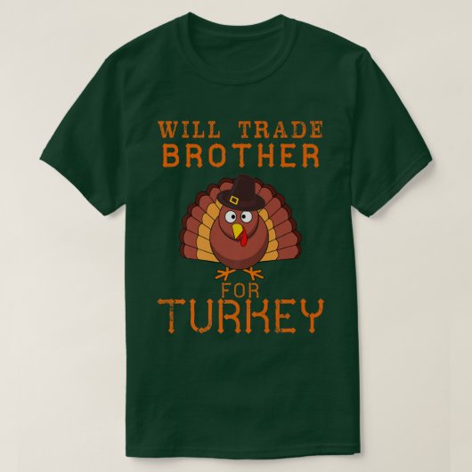 Will trade Brother for Turkey Cute Thanksgiving Ch T-shirt (Design voorkant)