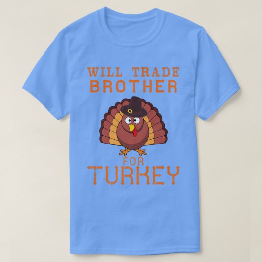 Will trade Brother for Turkey Cute Thanksgiving Ch T-shirt (Design voorkant)
