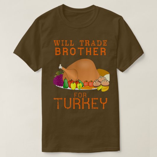 Will Trade Brother for Turkey Cute Thanksgiving Ch T-shirt (Design voorkant)