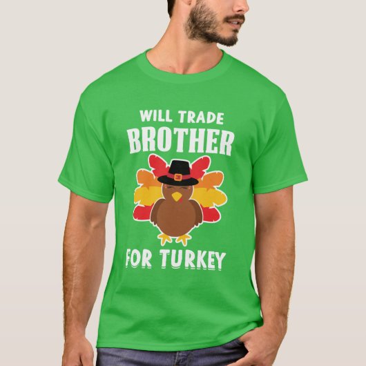 Will Trade Brother For Turkey T-shirt (Voorkant)