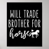 Will Trade Brother voor Paard Grappig Paard Liefhe Poster (Voorkant)