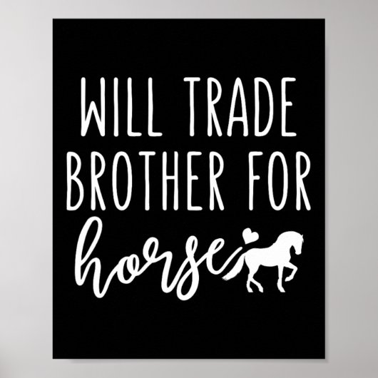 Will Trade Brother voor Paard Grappig Paard Liefhe Poster (Voorkant)