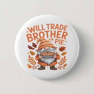 Will Trade Brother voor taart kabouters Thanksgivi Ronde Button 5,7 Cm