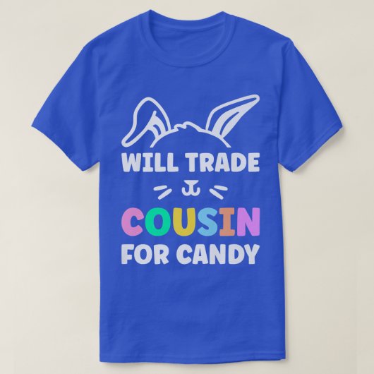 Will Trade Cousin for Easter Snoep Easter Egg583 T-shirt (Design voorkant)