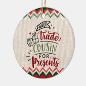 Will Trade Cousin voor Cadeaus - grappige kerstmis Keramisch Ornament (Links)