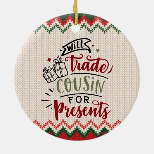 Will Trade Cousin voor Cadeaus - grappige kerstmis Keramisch Ornament (Achterkant)