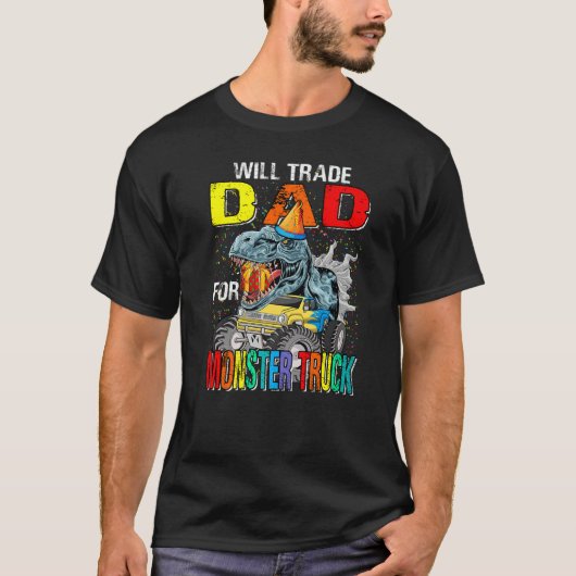 Will Trade Dad for monster Truck Dinosaur T-shirt (Voorkant)