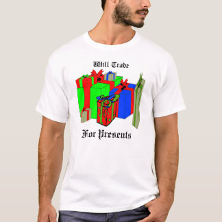 Will Trade for Cadeaus. Pas me aan! T-shirt