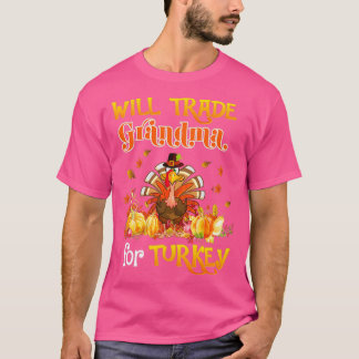 Will Trade Grandma for Turkey Thanksgiving Family T-shirt