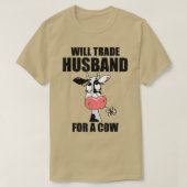 Will trade Husband for a Koe T-shirt (Design voorkant)