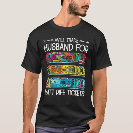 Will Trade Husband For Matt Rife Tickets 3 T-shirt (Voorkant)