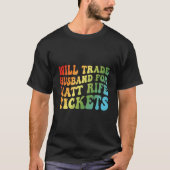 Will Trade Husband For Matt Rife Tickets T-shirt (Voorkant)