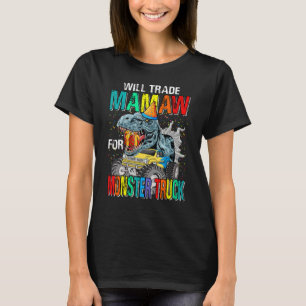 Will Trade Mamaw for Monster Truck Dinosaur T-shirt