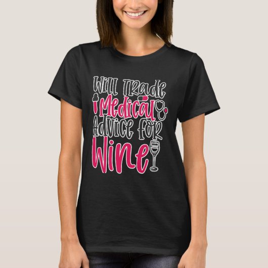 Will Trade Medical Advice Wine Work T-shirt (Voorkant)