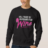 Will Trade My Husband For Wine Trui (Voorkant)