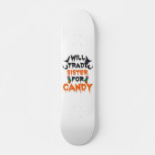 Will Trade My Sister for a Candy Funny GIFT Persoonlijk Skateboard (Voorkant)