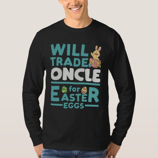Will Trade Oncle for Easter Eggs Uncle Family Tio  T-shirt (Voorkant)