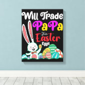 Will Trade Papa for Easter Eggs Canvas Afdruk (Insitu (Houten vloer))