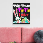Will Trade Papa for Easter Eggs Canvas Afdruk (Insitu (Woonkamer))